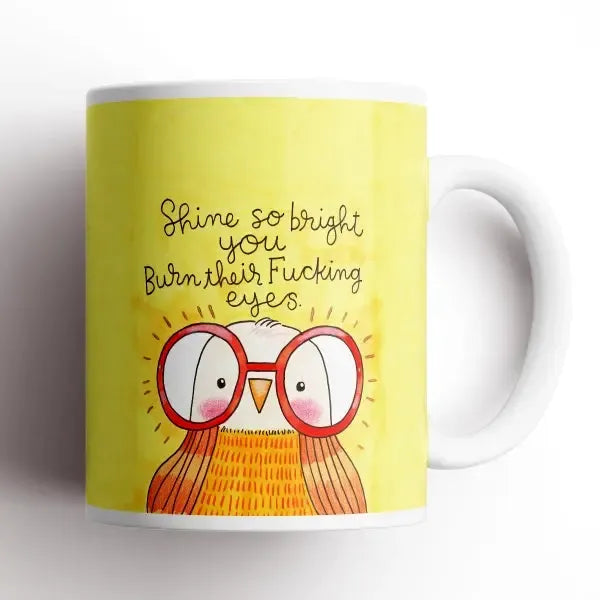 Shine So Bright You Burn Their Fucking Eyes Mug-Disrupted Industries-Lima & Co